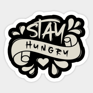 Stay Hungry Sticker